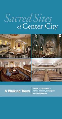 Sacred Sites of Center City: A Guide to Philadelphia's Historic Churches, Synagogues, and Meetinghouses de John Andrew Gallery