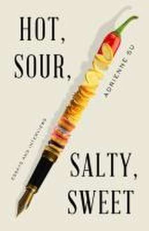 Hot, Sour, Salty, Sweet de Adrienne Su