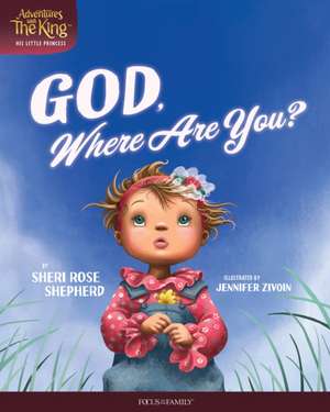 God, Where Are You? de Sheri Rose Shepherd