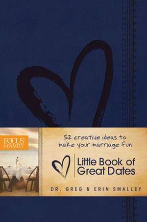 Little Book of Great Dates de Dr. Greg Smalley