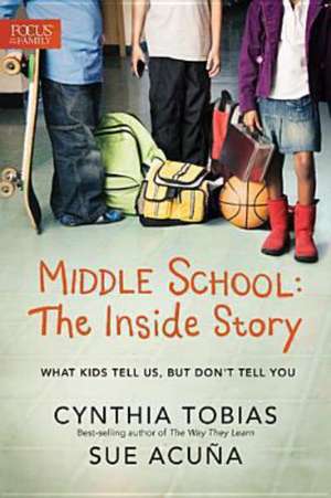 Middle School: What Kids Tell Us, But Don't Tell You de Cynthia Ulrich Tobias