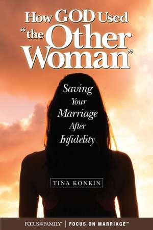 How God Used "the Other Woman" de Tina Konkin