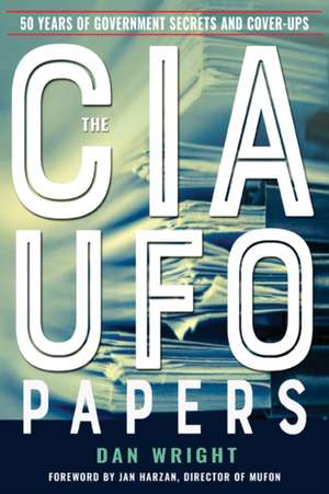 The CIA UFO Papers de Dan Wright