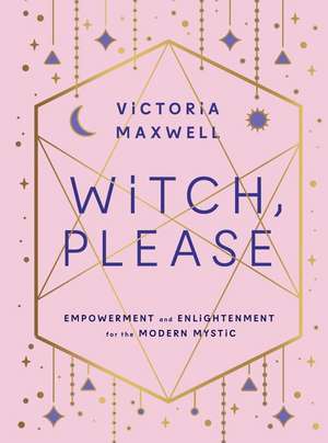 Witch, Please de Victoria Maxwell