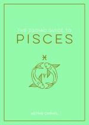 The Zodiac Guide to Pisces de Astrid Carvel