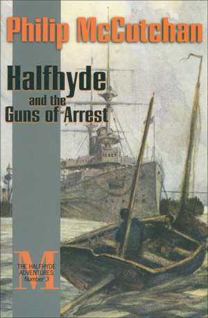 Halfhyde and the Guns of Arrest de Philip McCutchan