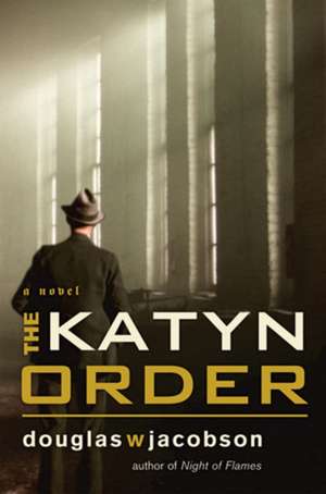 The Katyn Order: A Novel de Douglas W. Jacobson