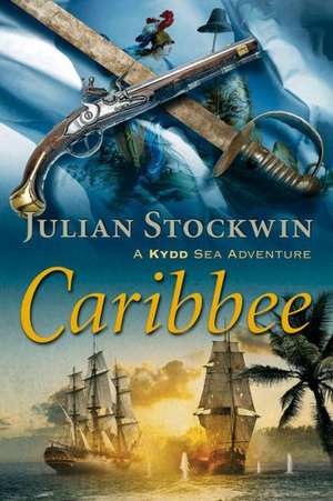 Caribbee: A Kydd Sea Zadventure de Julian Stockwin