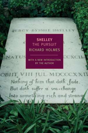 Shelley: The Pursuit de Richard Holmes