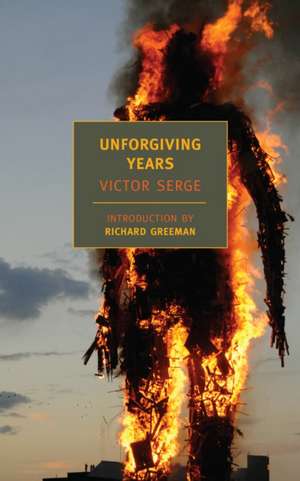 Unforgiving Years: A Novel in Five Stories de Victor Serge