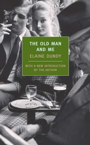 The Old Man and Me de Elaine Dundy