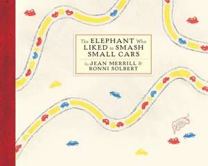 The Elephant Who Liked to Smash Small Cars: 1944-1979 de Jean Merrill