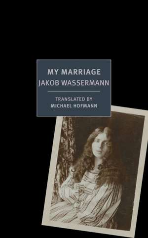 My Marriage de Jakob Wassermann