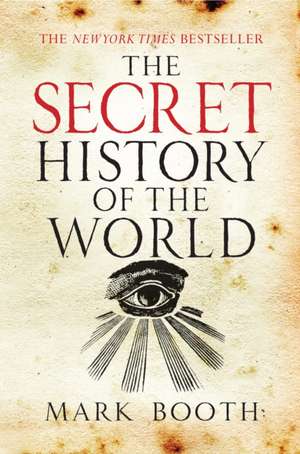 The Secret History of the World de Mark Booth