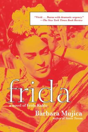 Frida: A Novel of Frida Kahlo de Barbara Mujica