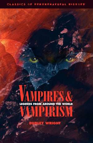 Vampires and Vampirism de Dudley Wright