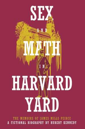 Sex and Math in Harvard Yard de Hubert Kennedy