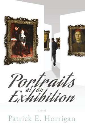 Portraits at an Exhibition de Patrick E. Horrigan