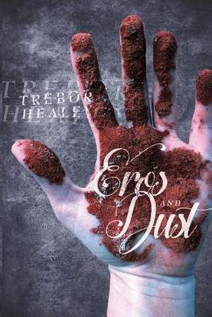 Eros & Dust de Trebor Healey