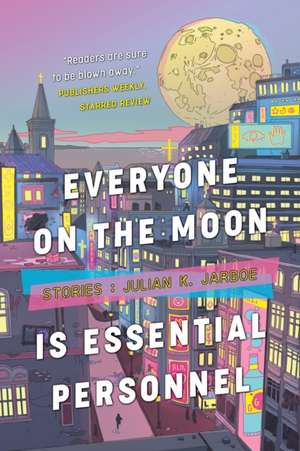 Everyone on the Moon is Essential Personnel de Julian K. Jarboe