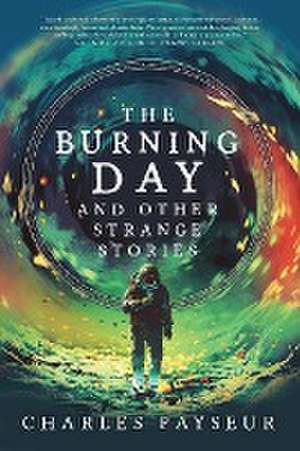 The Burning Day and Other Strange Stories de Charles Payseur