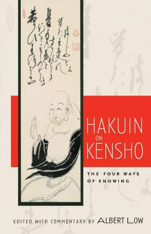 Hakuin on Kensho: The Four Ways of Knowing de Albert Low