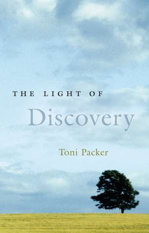 The Light of Discovery de Toni Packer