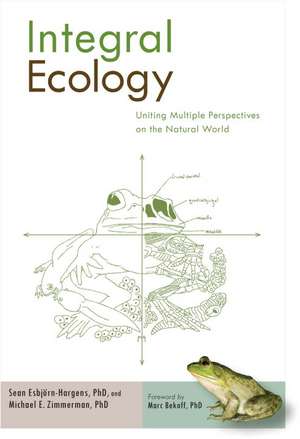 Integral Ecology: Uniting Multiple Perspectives on the Natural World de Sean Esbjorn-Hargens