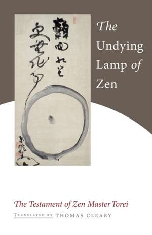 The Undying Lamp of Zen: The Testament of Zen Master Torei de Torei Enji