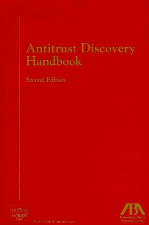 Antitrust Discovery Handbook, Second Edition de ABA Section of Antitrust Law