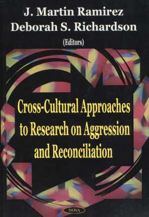 Cross-Cultural Approaches to Research on Aggression & Reconciliation de J Martin Ramirez