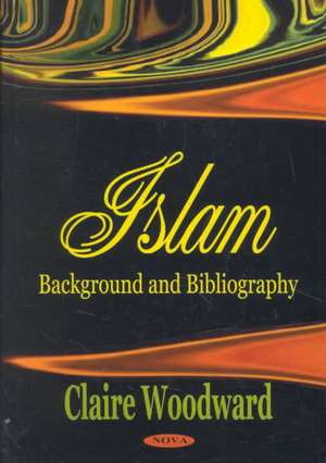 Islam: Background & Bibliography de Claire Woodward