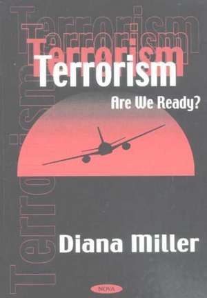 Terrorism: Are We Ready? de Diana Miller