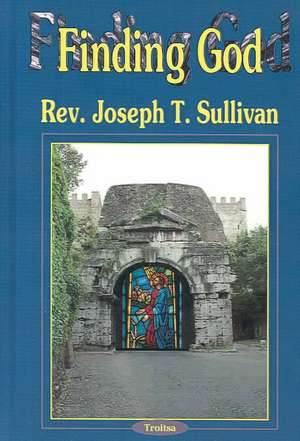 Finding God de Rev Joseph T Sullivan