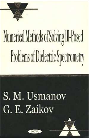 Numerical Methods of Solving Ill-Posed Problems of Dielectric Spectrometry de S M Usmanov