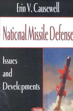 National Missile Defense: Issues & Developments de Erin V Causewell