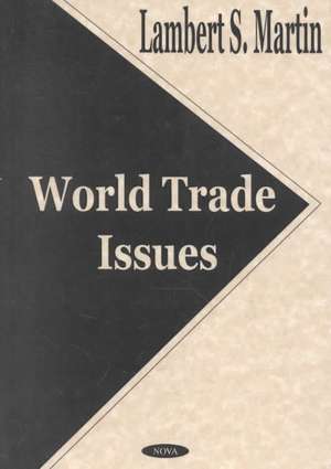 Martin, L: World Trade Issues de Lambert S Martin