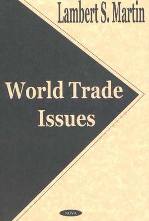 World Trade Issues de Lambert S Martin