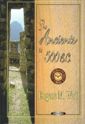 Wait, E: Ancients to 500 BC de Eugene M. Wait