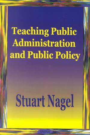 Teaching Public Administration & Public Policy de Stuart Nagel