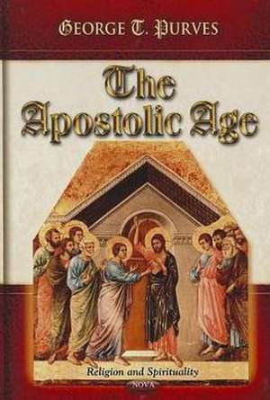 Apostolic Age de George T Purves