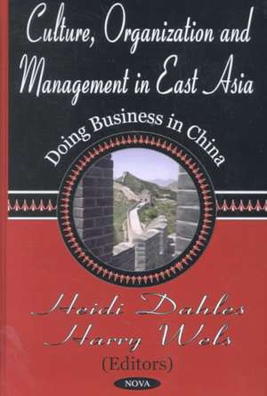 Culture, Organization & Management in East Asia: Doing Business in China de Heidi Dahles