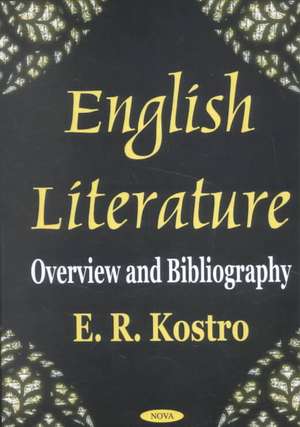 English Literature: Overview & Bibliography de E R Kostro