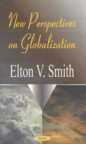 New Perspectives on Globalization de Elton V Smith