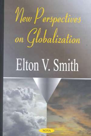 Smith, E: New Perspectives on Globalization de Elton V Smith