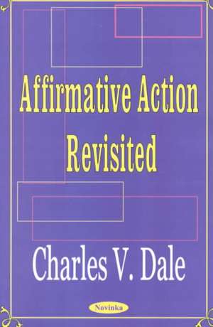 Affirmative Action Revisited de Charles V Dale