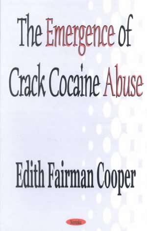 Emergence of Crack Cocaine Abuse de Edith Fairman Cooper