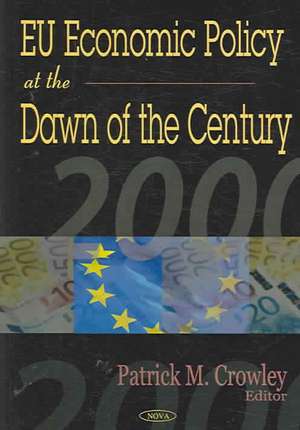 EU Economic Policy at the Dawn of the Century de Patrick M Crowley