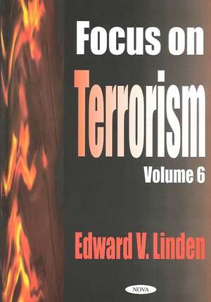 Focus on Terrorism, Volume 6 de Edward V Linden