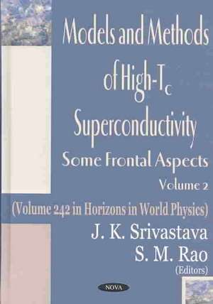 Models & Methods of High-Tc Superconductivity, Volume 2: Some Frontal Aspects de J K Srivastava